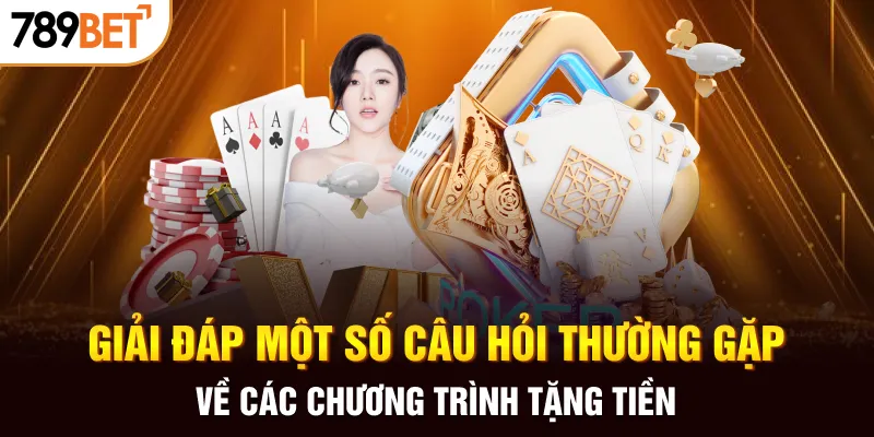 Giải đáp một số câu hỏi thường gặp về các chương trình tặng tiền
