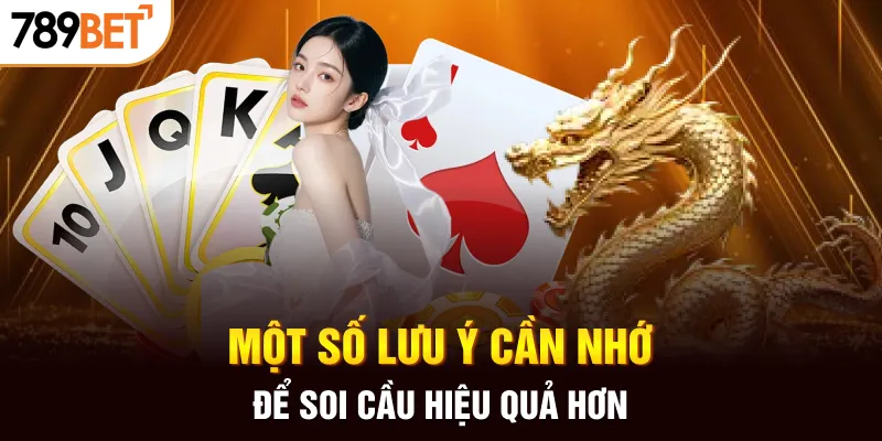 Một số lưu ý cần nhớ để soi cầu hiệu quả hơn