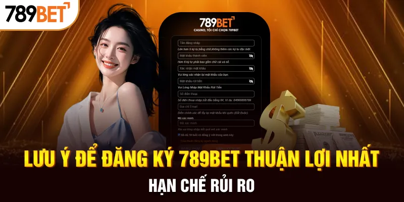 Lưu ý để đăng ký 789BET thuận lợi nhất hạn chế rủi ro