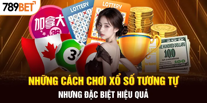 Những cách chơi xổ số tương tự nhưng đặc biệt hiệu quả