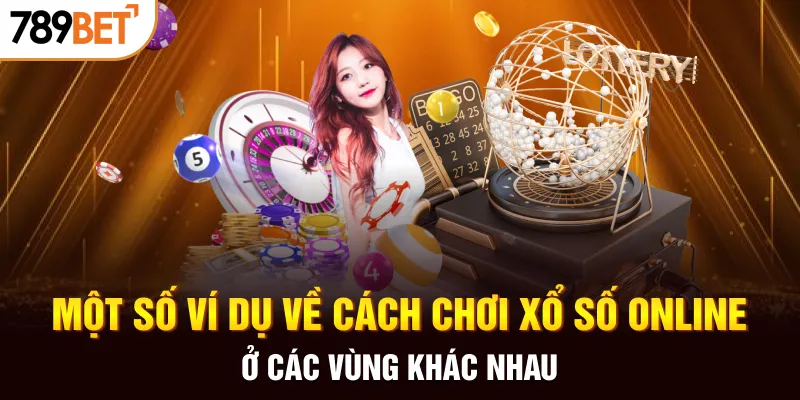 Một số ví dụ về cách chơi xổ số online ở các vùng khác nhau