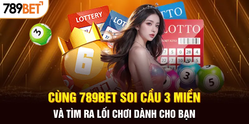 Cùng 789BET soi cầu 3 miền và tìm ra lối chơi dành cho bạn