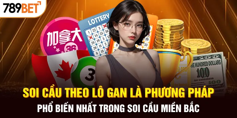 Soi cầu theo lô gan là phương pháp phổ biến nhất trong soi cầu miền Bắc