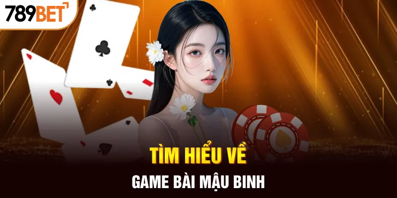 Tìm hiểu về game bài Mậu Binh